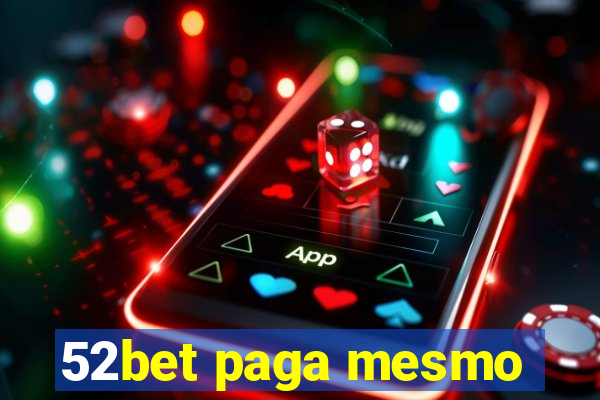 52bet paga mesmo